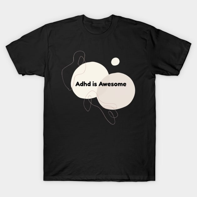 Adhd is awesome T-Shirt by starnish